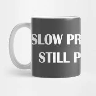 slow progress is still progress Mug